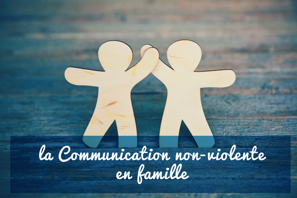 La Communication Non-violente en famille nature-et-famille.com